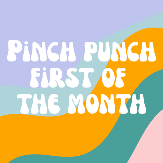 "Pinch Punch First of the Month"