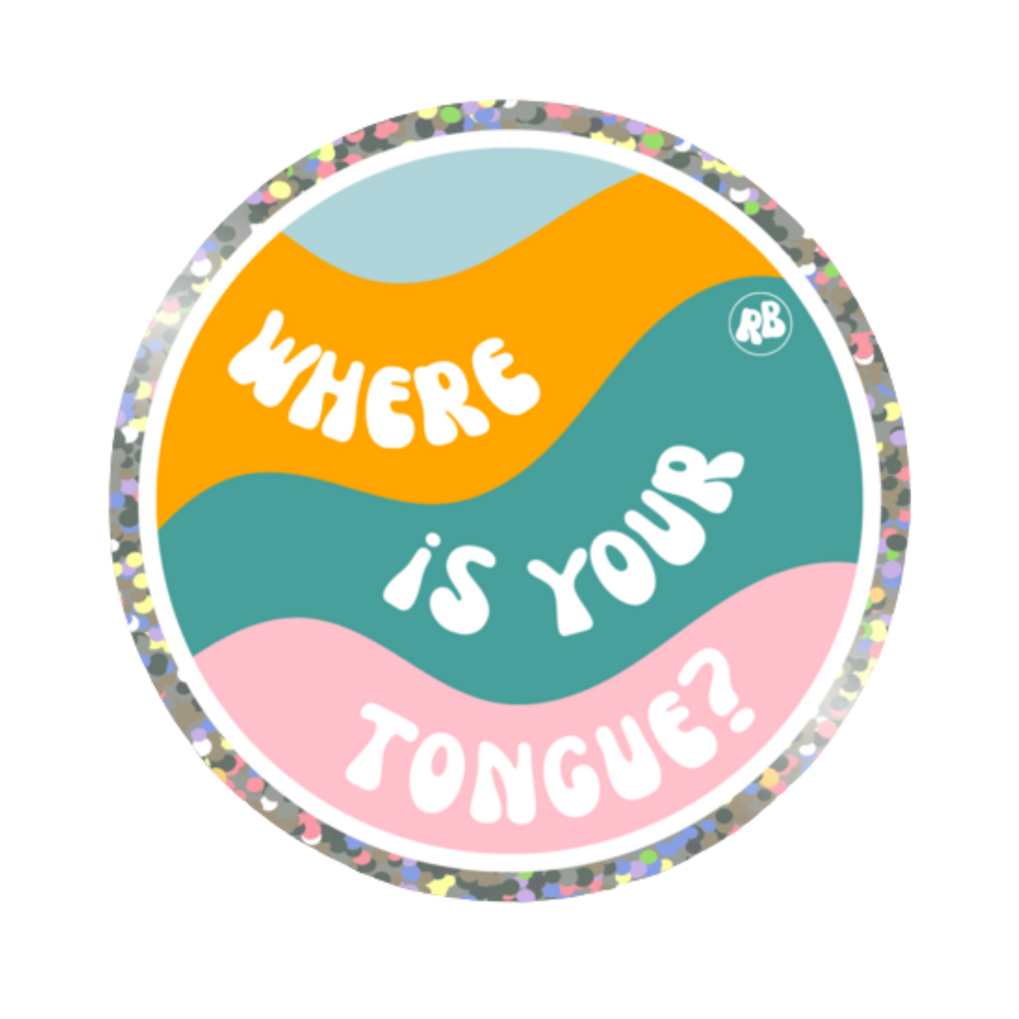 Where Is Your Tongue? Sparkle Vinyl Sticker Waterproof
